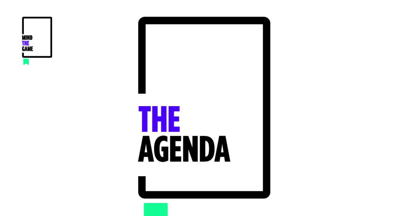 Mind the Game, η ατζέντα