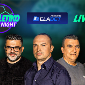 Στις 21:00 «Athletiko by night» με Pre-Game, λεπτό προς λεπτό και τον απόηχο των αγώνων Παναθηναϊκού και ΠΑΟΚ