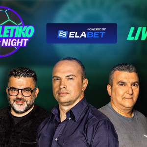 «Athletiko by night» στις 21:45 με τις ευρωπαϊκές μάχες Παναθηναϊκού και ΠΑΟΚ