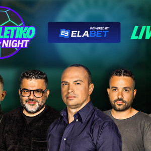 «Athletiko by night» στις 23:45 με τον απόηχο των ΠΑΟΚ - Θέλτα & Παναθηναϊκός - Βικτόρια Πλζεν