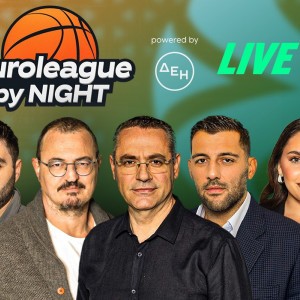 EuroLeague By night με τον απόηχο του Game 5 του Παναθηναϊκό με τη Βαλένθια
